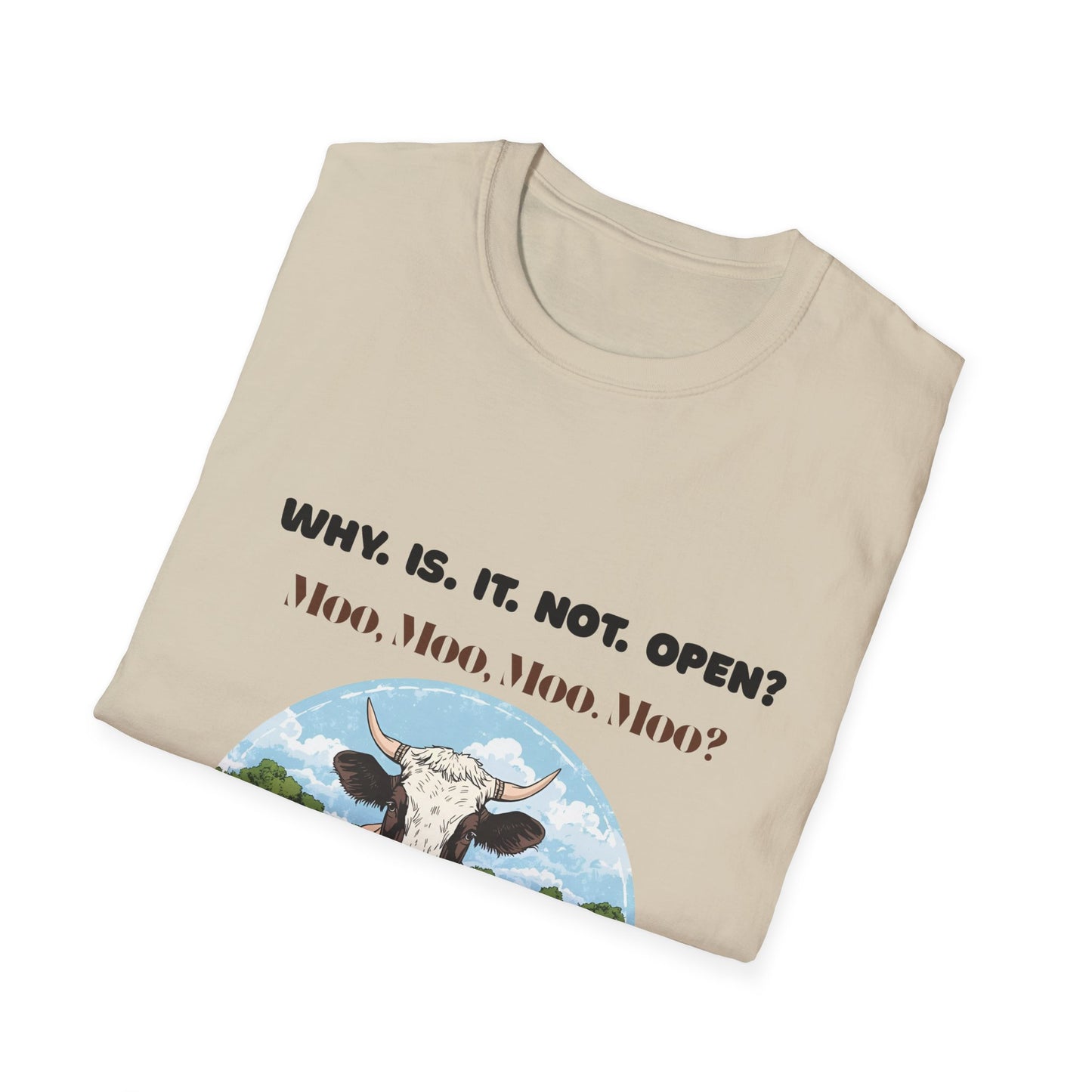 Why Is It Not Open? Cow Graphic T-Shirt — Funny Farm Animal Tee