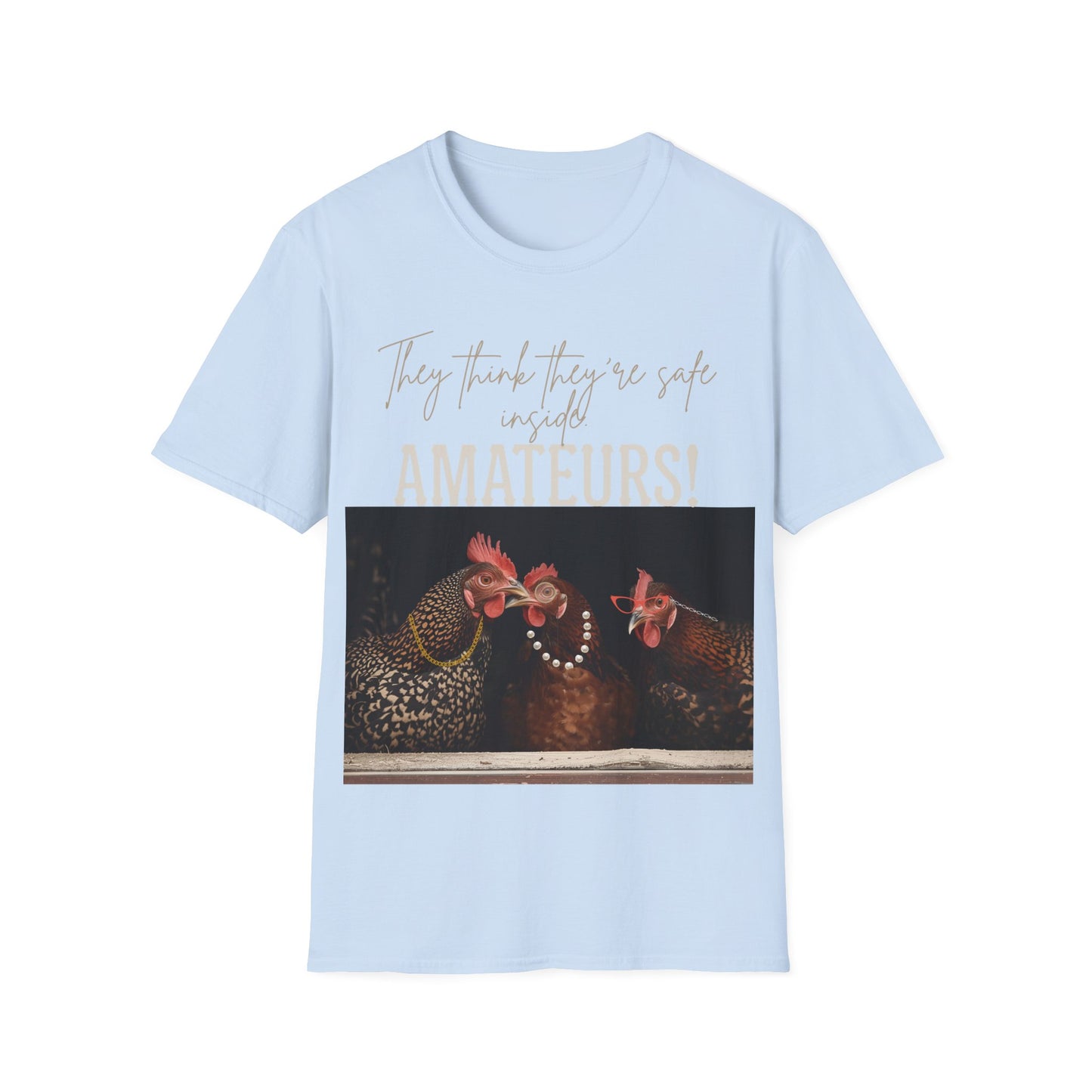 They think they’re safe inside. Amateurs.  Photo Tee